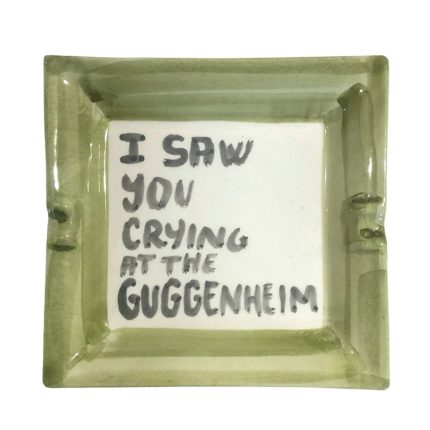 I Saw You Crying at The Guggenheim Ashtray
